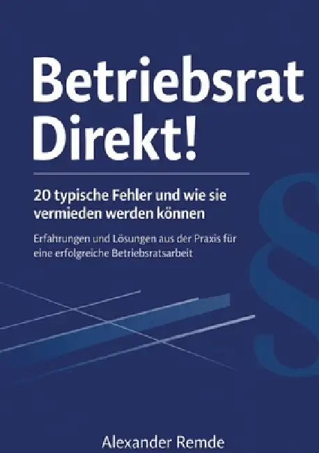 Betriebsrat Direkt!: 20 typische Fehler und wie sie vermieden werden können by Alexander Remde