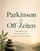 Parkinson & Off-Zeiten: Tagesplanung, Stressreduktion, praktische Strategien by Dominik Mikulaschek
