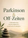 Parkinson & Off-Zeiten: Tagesplanung, Stressreduktion, praktische Strategien by Dominik Mikulaschek