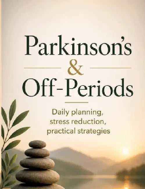 Parkinson's & Off-Periods: Daily planning, stress reduction, practical strategies by Dominik Mikulaschek