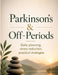 Parkinson's & Off-Periods: Daily planning, stress reduction, practical strategies by Dominik Mikulaschek