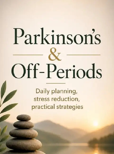 Parkinson's & Off-Periods: Daily planning, stress reduction, practical strategies by Dominik Mikulaschek