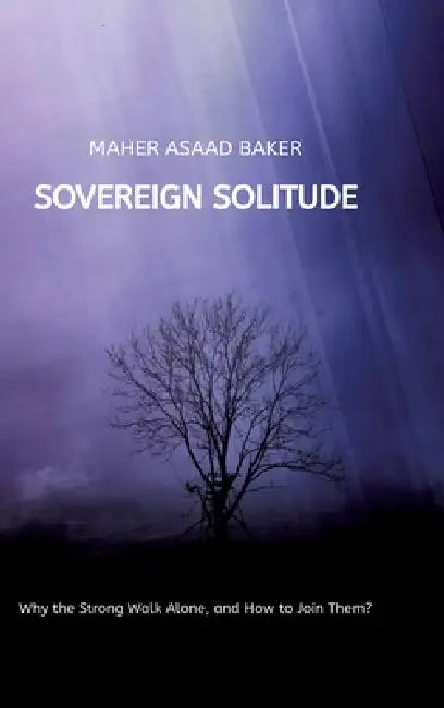 Sovereign Solitude by Maher Asaad Baker