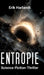 Entropie: Science-Fiction-Thriller by Erik Harlandt