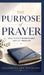 The Purpose of Prayer: How to pray effectively and get results by Seraphina Joy Matthews