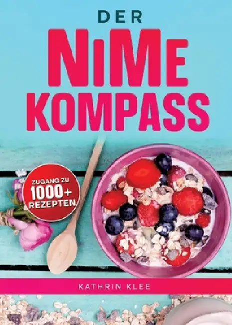 Der NiMe-Kompass: Rezepte für einen starken Darm und neue Energie im Alltag by Kathrin Klee