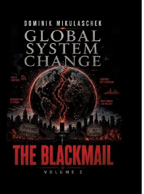 Global System Change: THE BLACKMAIL: Volume 2 by Dominik Mikulaschek