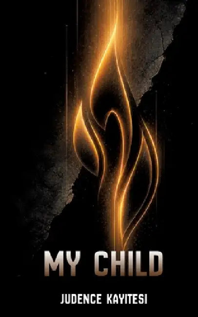 My Child: Memory, Survival, and Hope by Judence Kayitesi