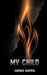 My Child: Memory, Survival, and Hope by Judence Kayitesi