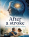 After a stroke: Mastering the first 90 days at home by Dominik Mikulaschek