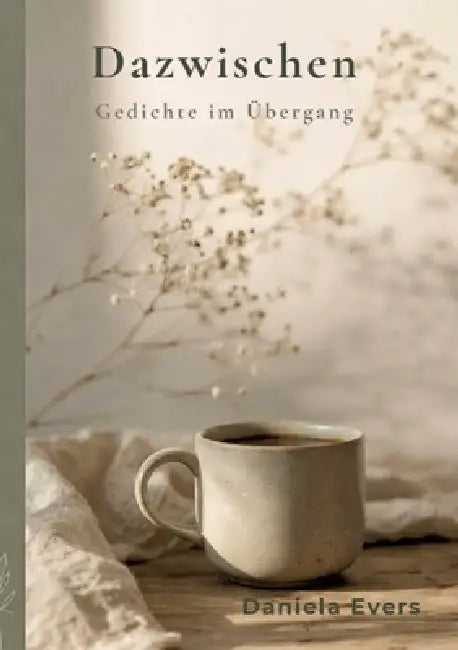 Dazwischen: Gedichte im Übergang by Daniela Evers