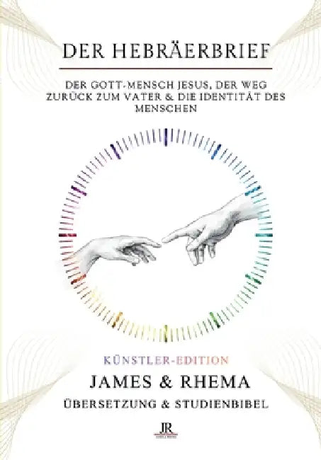 Der Hebräerbrief - Künstler Edition - Rhema Studienbibel: Der Gott-Mensch Jesus, Der Weg zurück zum Vater & die Identität des Menschen by James & Rhema, Temi M. Amosu