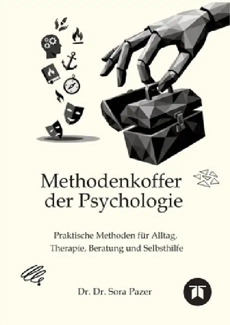 Methodenkoffer der Psychologie: Praktische Methoden für Alltag, Therapie, Beratung und Selbsthilfe by Sora Pazer