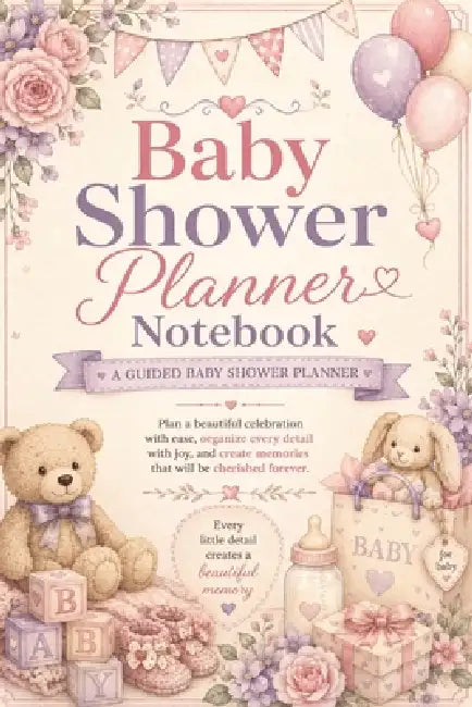 Baby Shower Planner Notebook: A Guided Baby Shower Planner with Inspirational Quotes, Guest Lists, RSVP Trackers, Games, Decorations, Gift Planning, M by Inge Baum