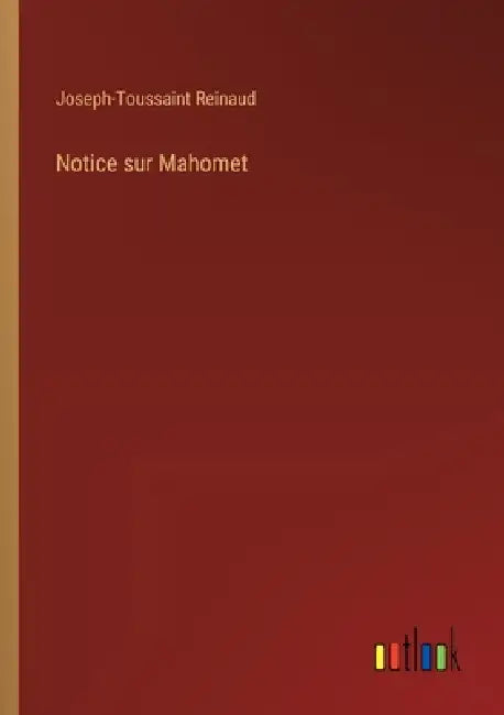 Notice sur Mahomet by Joseph-Toussaint Reinaud