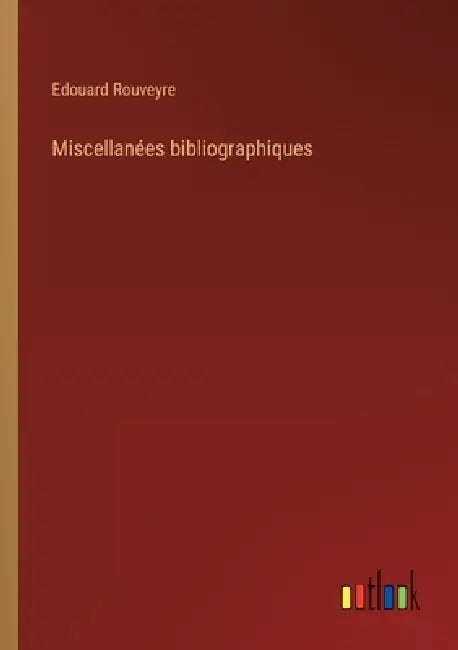 Miscellanées bibliographiques by Edouard Rouveyre