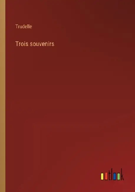 Trois souvenirs by Trudelle