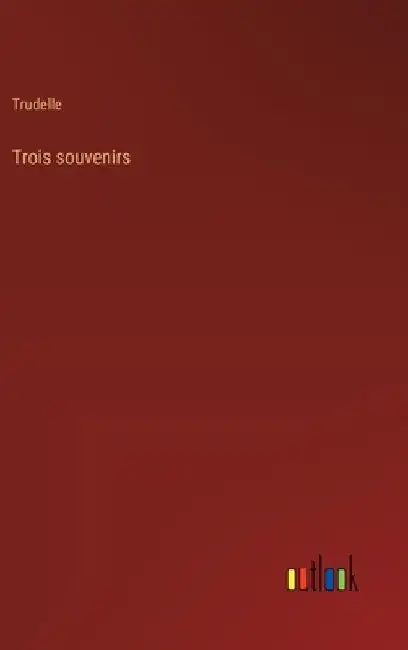 Trois souvenirs by Trudelle