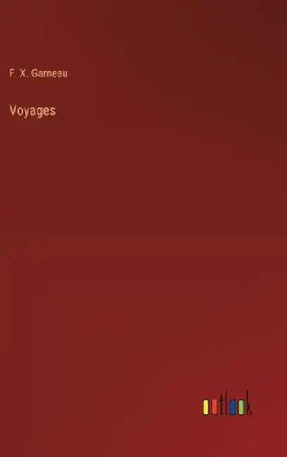 Voyages by F. X. Garneau