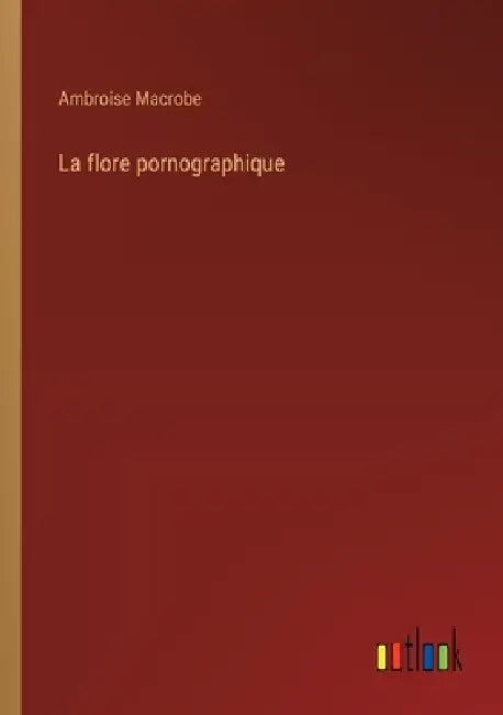 La flore pornographique by Ambroise Macrobe