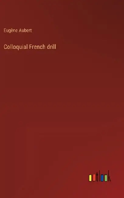 Colloquial French drill by Eugène Aubert