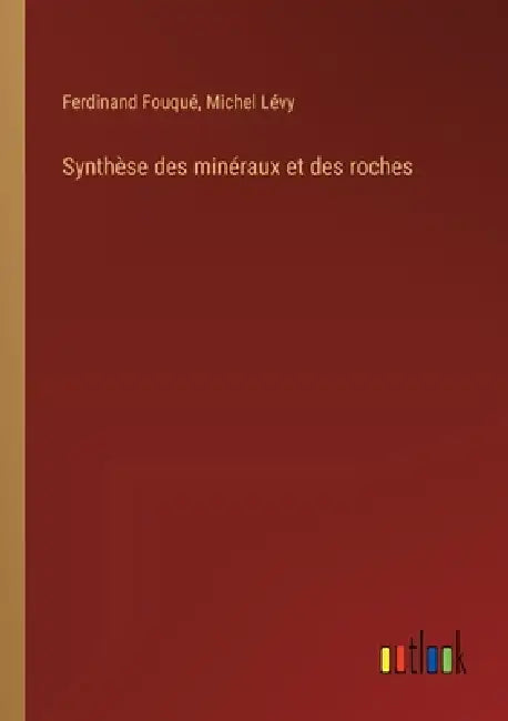Synthèse des minéraux et des roches by Ferdinand Fouqué, Michel Lévy