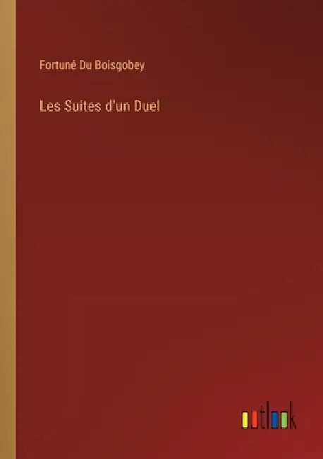 Les Suites d'un Duel by Fortuné Du Boisgobey