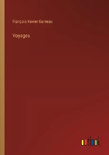 Voyages by Garneau, François-Xavier