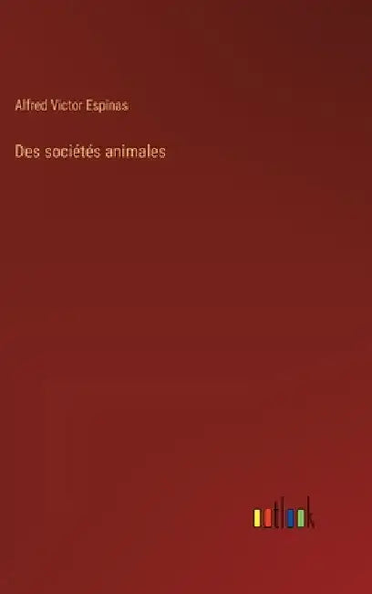 Des sociétés animales by Espinas, Alfred Victor