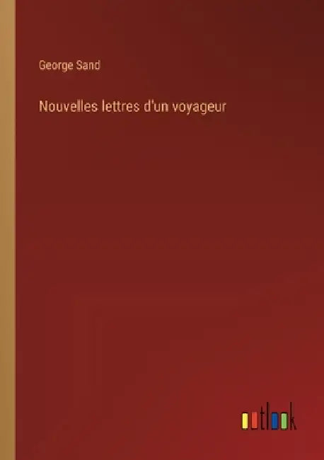 Nouvelles lettres d'un voyageur by George Sand
