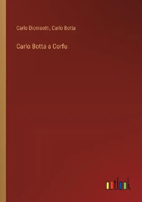 Carlo Botta a Corfu by Botta, Carlo