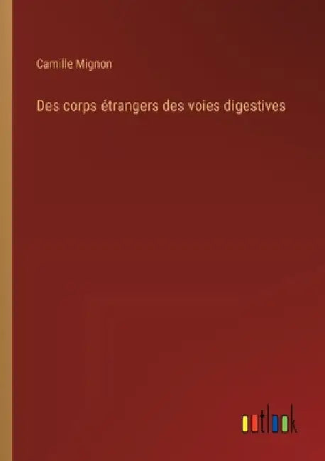 Des corps étrangers des voies digestives by Mignon, Camille