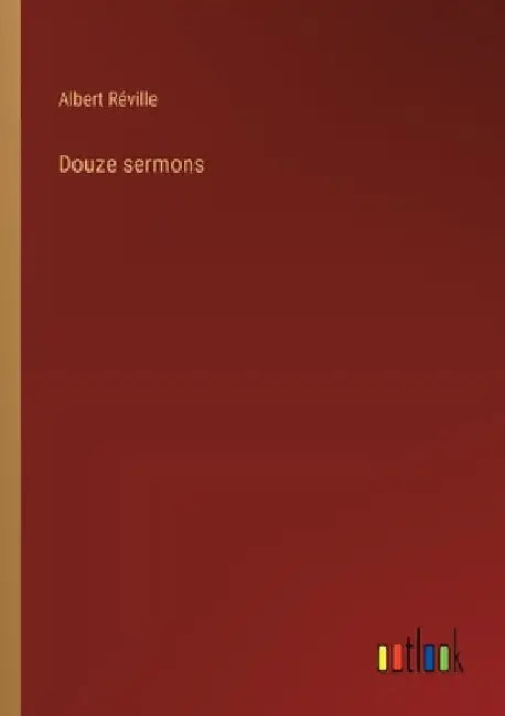 Douze sermons by Réville, Albert