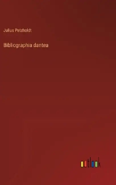 Bibliographia dantea by Julius Petzholdt