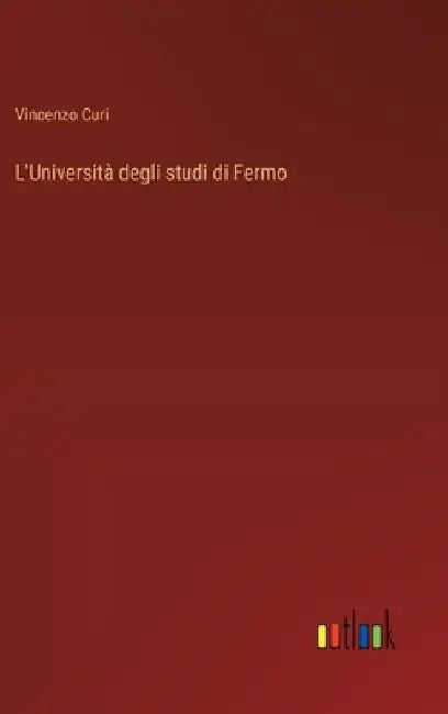 L'Università degli studi di Fermo by Curi, Vincenzo
