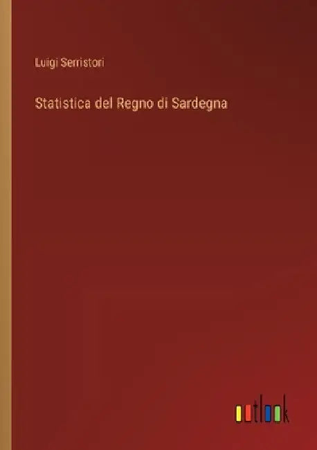 Statistica del Regno di Sardegna by Serristori, Luigi