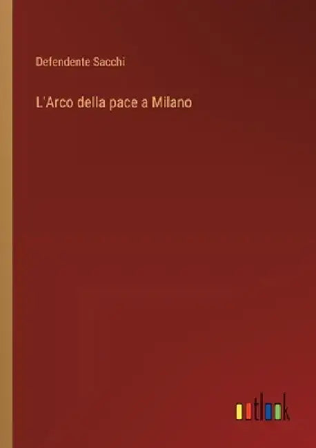 L'Arco della pace a Milano by Defendente Sacchi