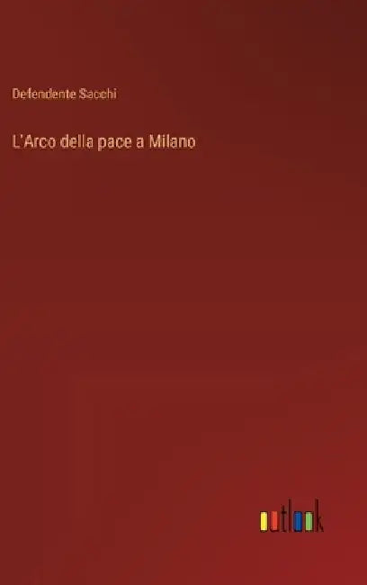 L'Arco della pace a Milano by Sacchi, Defendente