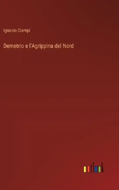 Demetrio e l'Agrippina del Nord by Ignazio Ciampi