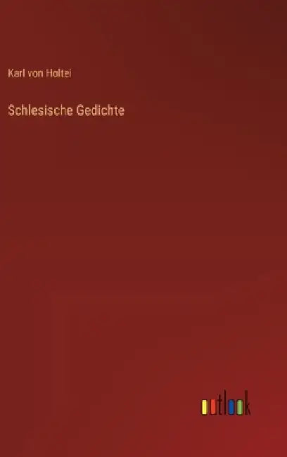 Schlesische Gedichte by Karl Von Holtei