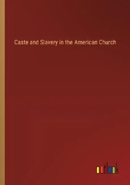 Caste and Slavery in the American Church by Outlook Verlag