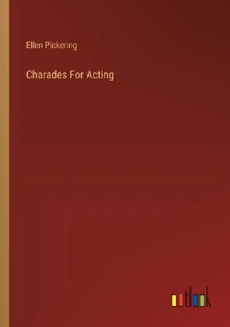 Charades For Acting by Ellen Pickering