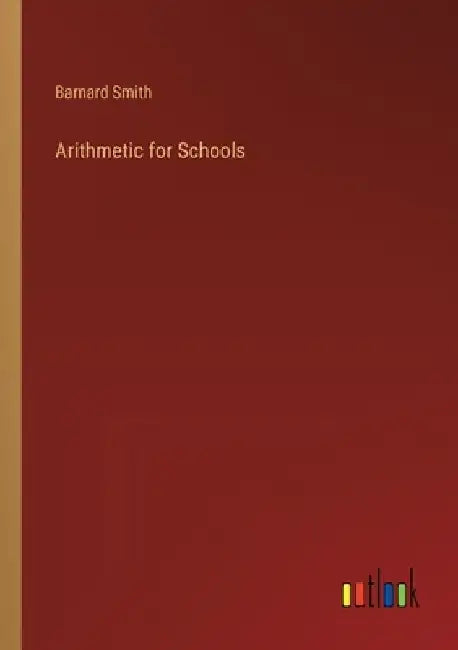 Arithmetic for Schools by Barnard Smith