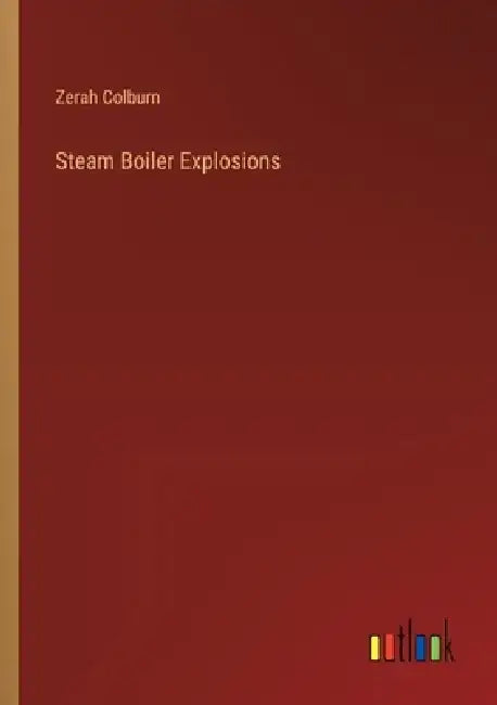 Steam Boiler Explosions by Zerah Colburn