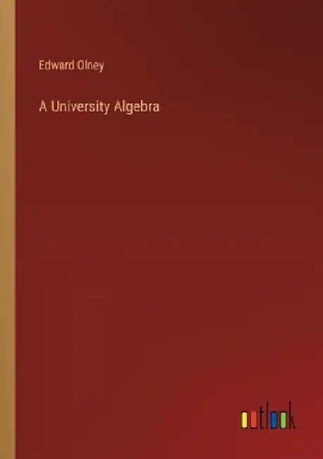 A University Algebra by Edward Olney