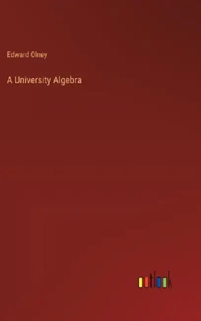 A University Algebra by Edward Olney