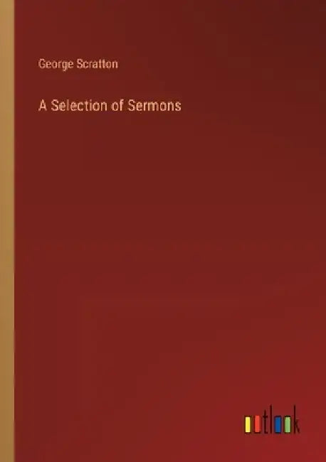 A Selection of Sermons by George Scratton