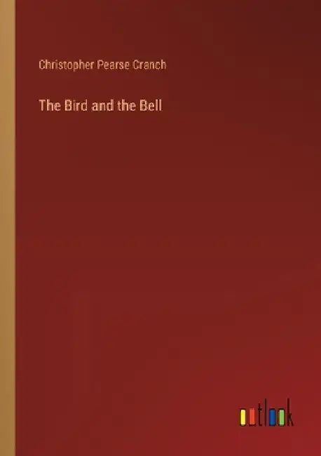 The Bird and the Bell by Christopher Pearse Cranch