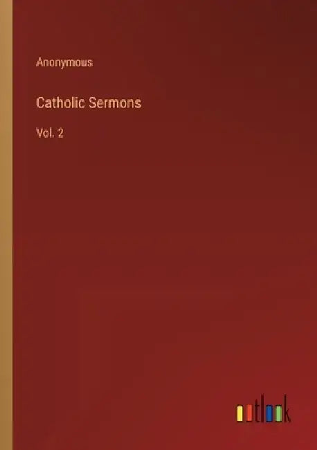 Catholic Sermons: Vol. 2 by Anonymous
