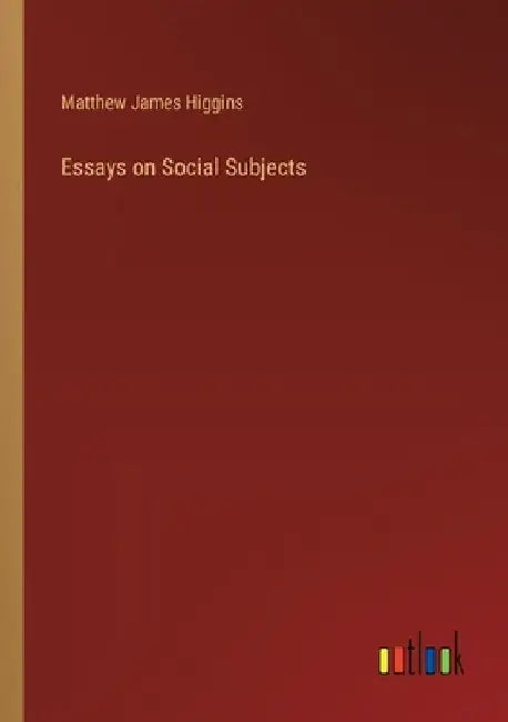 Essays on Social Subjects by Matthew James Higgins